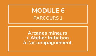 Module 6 - Arcanes mineurs et Atelier Initiation