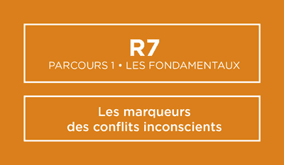 R7 - Les marqueurs des conflits inconscients